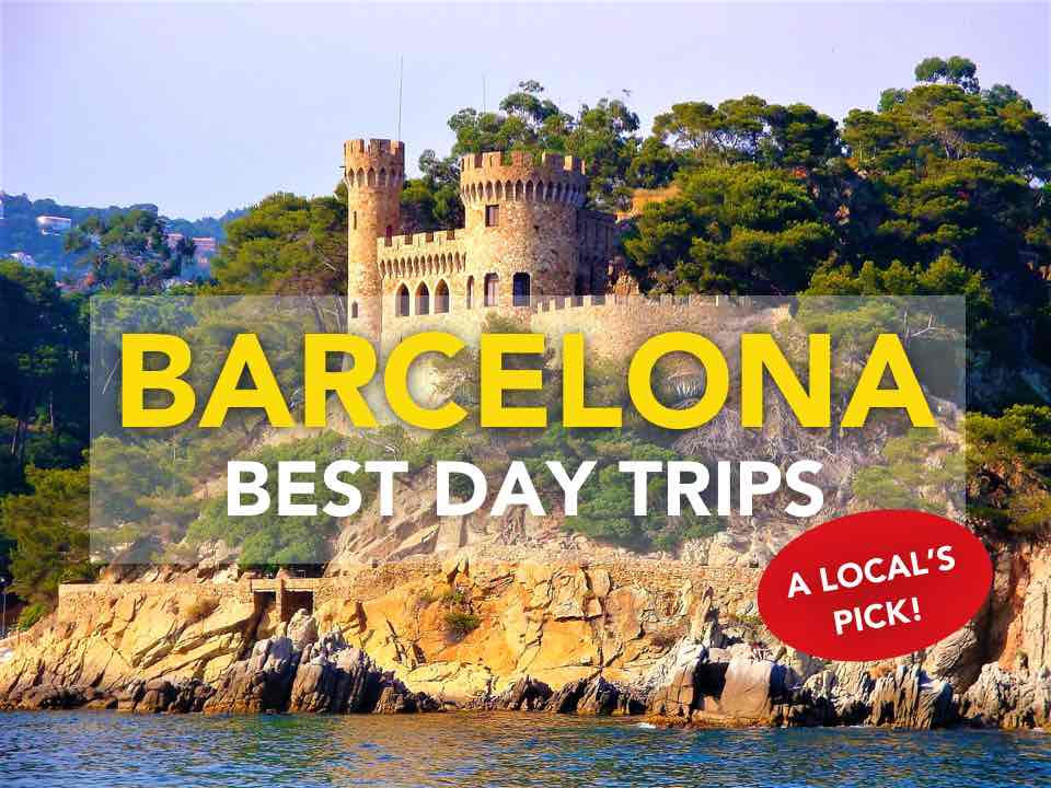 The 21 Best Day Trips From Barcelona (Picked by a Local!)